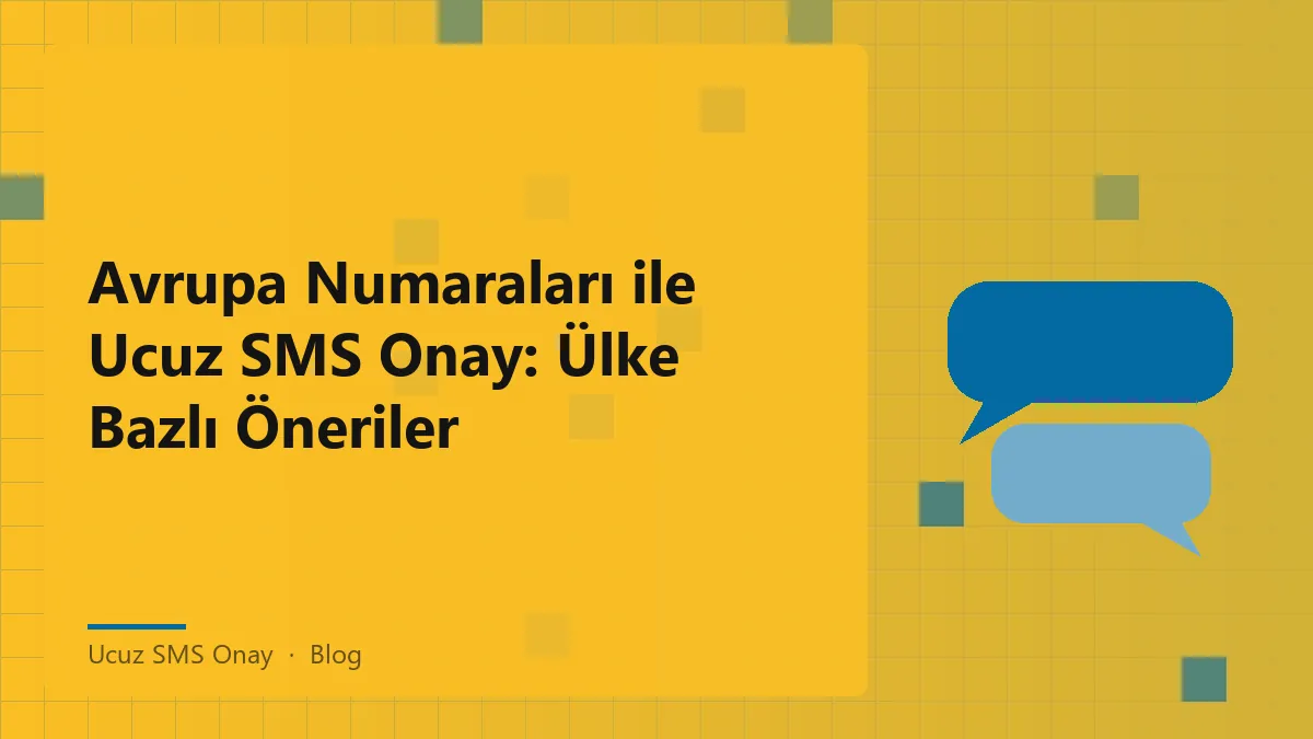 Ucuz SMS onay hizmeti için Avrupa numaraları ve platform uyumluluğu