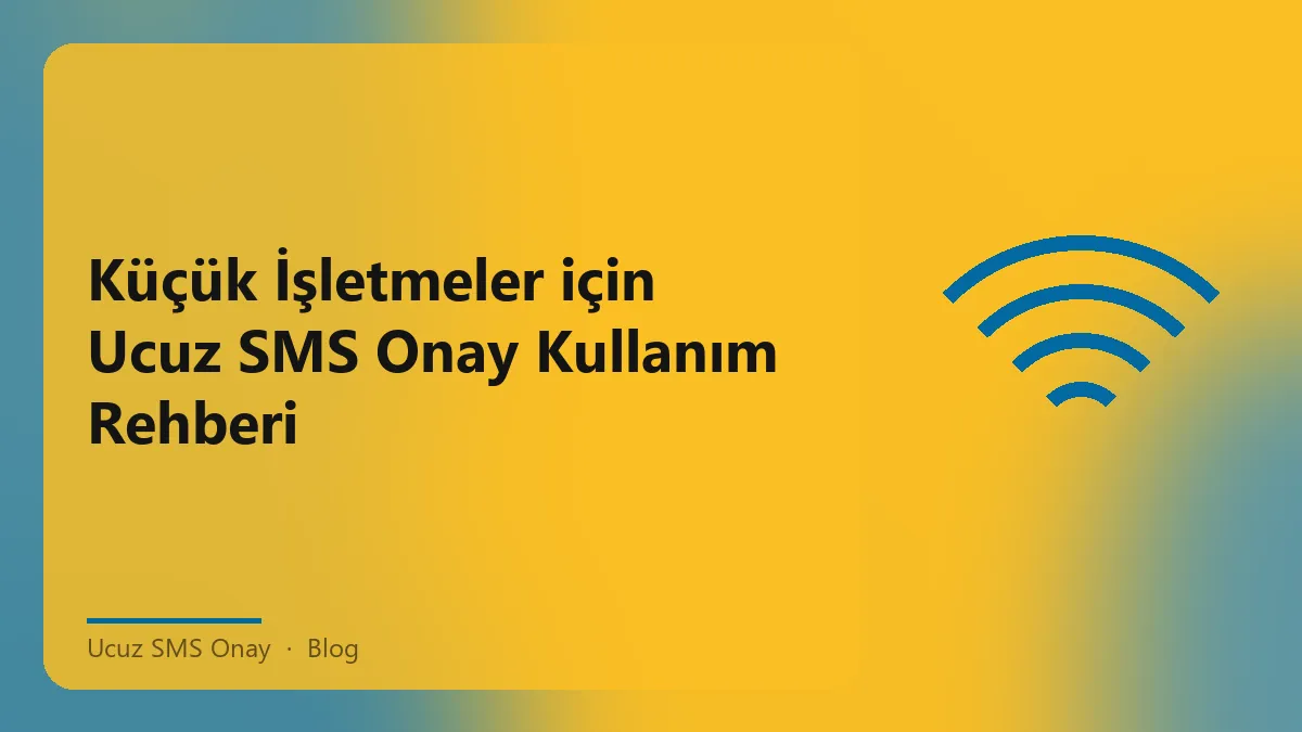 Küçük işletmeler için ucuz SMS onay kullanımı
