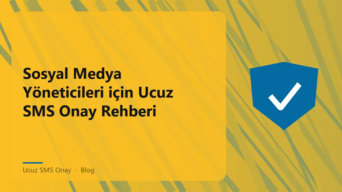 Ucuz SMS onay ile sosyal medya hesap doğrulama süreci