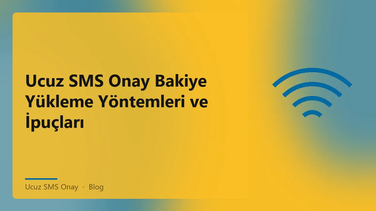 Ucuz SMS Onay için bakiye yükleme yöntemleri ve ipuçları