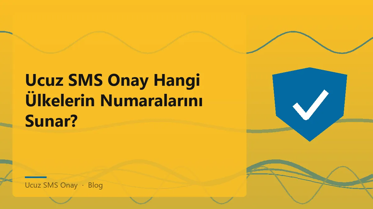 Ucuz SMS Onay ile dünya genelinde kullanılan telefon numaraları