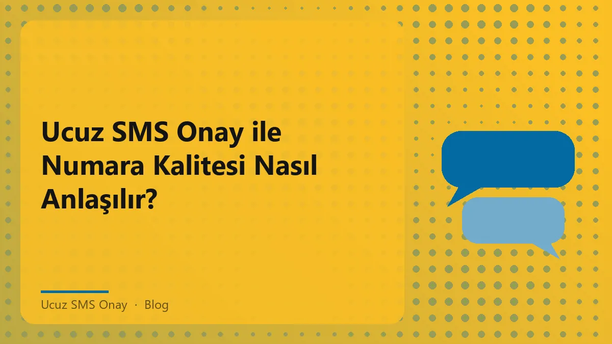 Ucuz SMS Onay hizmetinde numara kalitesi hakkında bilgi