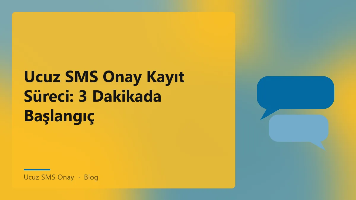 Ucuz SMS Onay kayıt süreci ve hızlı başlangıç için bilgi görseli.