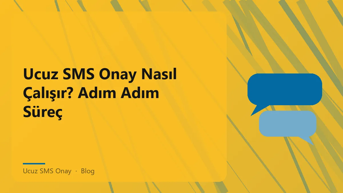 Ucuz SMS Onay sürecinin adımları hakkında bilgi veriliyor.