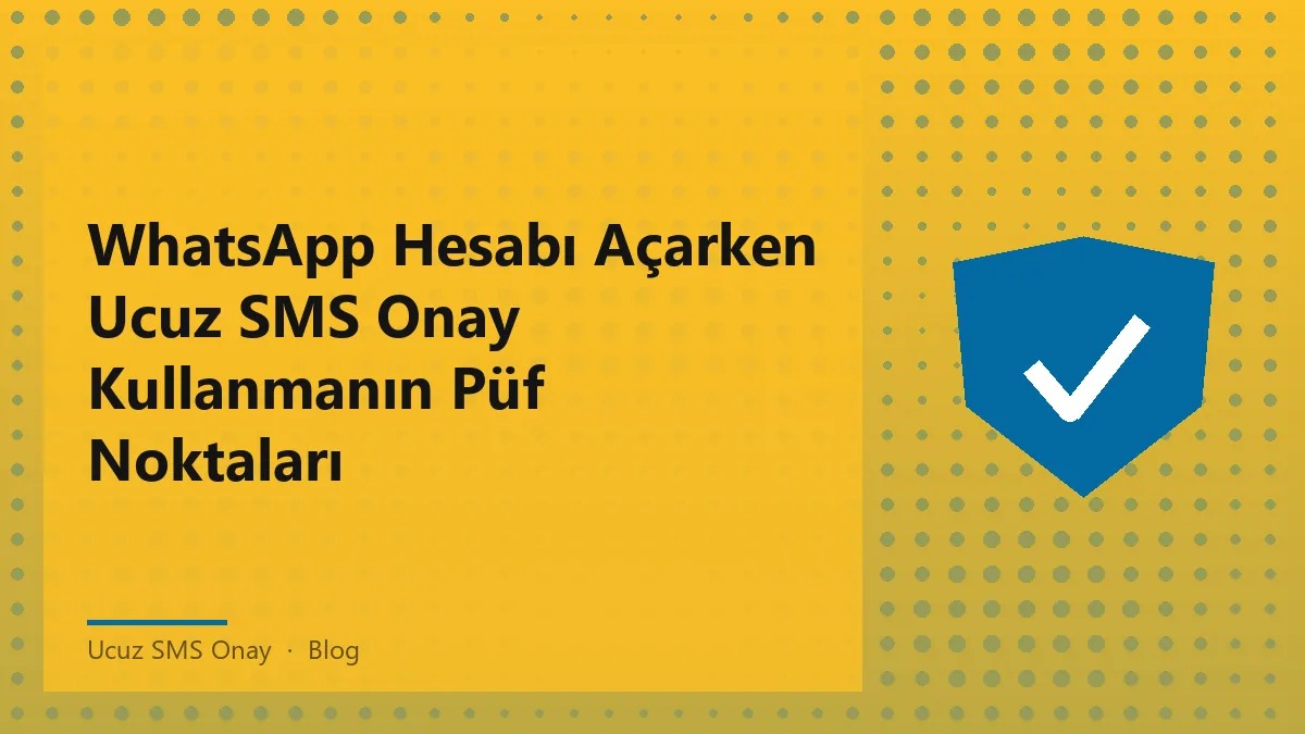 WhatsApp hesabı açarken ucuz SMS onay yöntemleri