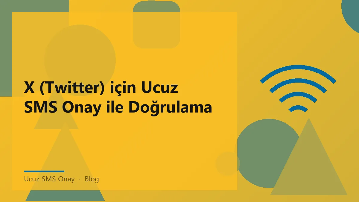 X (Twitter) için ucuz SMS onay ile güvenli hesap doğrulama